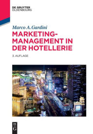 Title: Marketing-Management in der Hotellerie, Author: Marco A. Gardini