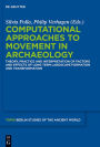Computational Approaches to the Study of Movement in Archaeology: Theory, Practice and Interpretation of Factors and Effects of Long Term Landscape Formation and Transformation