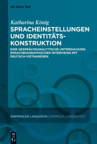 Title: Spracheinstellungen und Identitätskonstruktion: Eine gesprächsanalytische Untersuchung sprachbiographischer Interviews mit Deutsch-Vietnamesen, Author: Katharina König