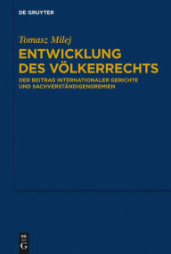 Title: Entwicklung des Völkerrechts: Der Beitrag internationaler Gerichte und Sachverständigengremien, Author: Tomasz Milej