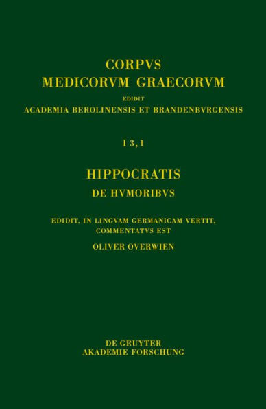 Hippocratis De humoribus: Edidit, in linguam Germanicam vertit, commentatus est