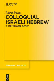 Title: Colloquial Israeli Hebrew: A Corpus-based Survey, Author: Nurit Dekel