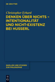 Title: Denken über nichts - Intentionalität und Nicht-Existenz bei Husserl, Author: Christopher Erhard