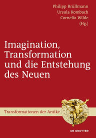 Title: Imagination, Transformation und die Entstehung des Neuen, Author: Philipp Brüllmann