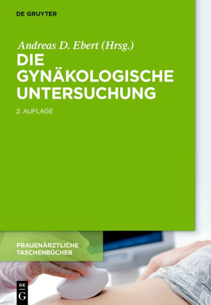 Die gynäkologische Untersuchung / Edition 2