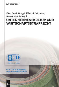 Title: Unternehmenskultur und Wirtschaftsstrafrecht, Author: Eberhard Kempf