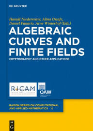 Title: Algebraic Curves and Finite Fields: Cryptography and Other Applications, Author: Harald Niederreiter