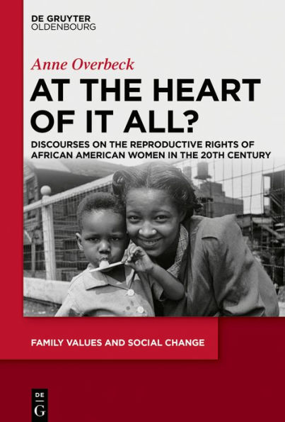 At the Heart of It All?: Discourses on Reproductive Rights African American Women 20th Century