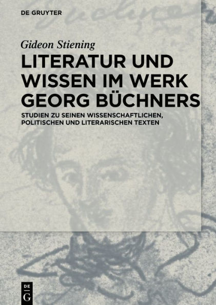 Literatur und Wissen im Werk Georg Büchners: Studien zu seinen wissenschaftlichen, politischen und literarischen Texten