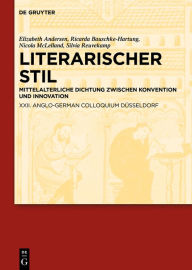 Title: Literarischer Stil: Mittelalterliche Dichtung zwischen Konvention und Innovation. XXII. Anglo-German Colloquium Düsseldorf, Author: Elizabeth Andersen