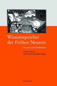 Title: Wissensspeicher der Frühen Neuzeit: Formen und Funktionen, Author: Frank Grunert