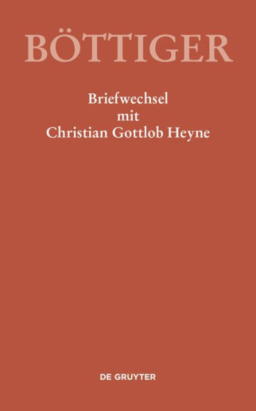 Karl August Böttiger - Briefwechsel mit Christian Gottlob Heyne