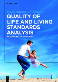 Title: Quality of Life and Living Standards Analysis: An Econometric Approach, Author: Sergey Artemyevich Aivazian