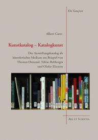 Title: Kunstkatalog - Katalogkunst: Der Ausstellungskatalog als künstlerisches Medium am Beispiel von Thomas Demand, Tobias Rehberger und Olafur Eliasson, Author: Albert Coers