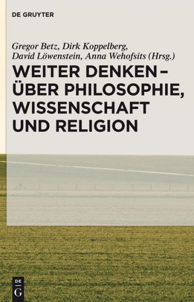 Weiter denken - über Philosophie, Wissenschaft und Religion