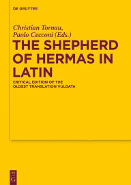 Title: The Shepherd of Hermas in Latin: Critical Edition of the Oldest Translation Vulgata, Author: Christian Tornau