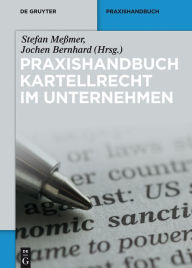 Title: Praxishandbuch Kartellrecht im Unternehmen, Author: Stefan Meßmer