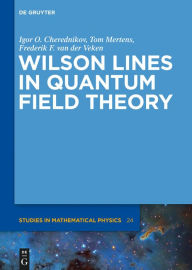 Title: Wilson Lines in Quantum Field Theory, Author: Igor Olegovich Cherednikov