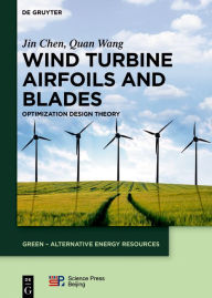 Title: Wind Turbine Airfoils and Blades: Optimization Design Theory, Author: Jin Chen