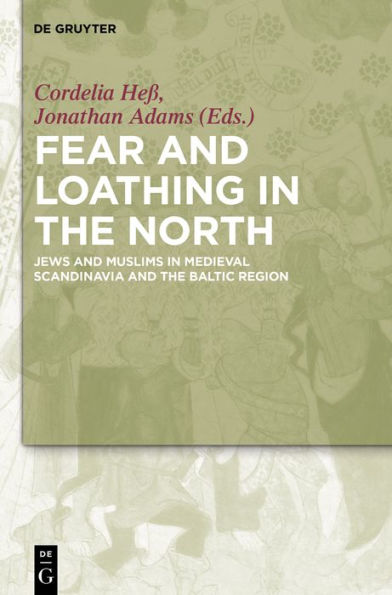 Fear and Loathing in the North: Jews and Muslims in Medieval Scandinavia and the Baltic Region