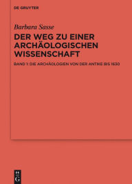 Title: Die Archäologien von der Antike bis 1630, Author: Barbara Sasse
