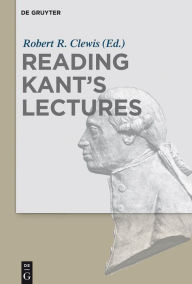 Title: Reading Kant's Lectures, Author: Robert R. Clewis