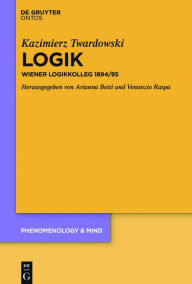 Title: Logik: Wiener Logikkolleg 1894/95, Author: Kazimierz Twardowski