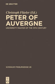 Title: Peter of Auvergne: University Master of the 13th Century, Author: Christoph Flüeler