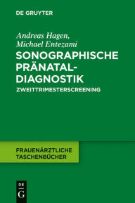 Title: Sonographische Pränataldiagnostik: Zweittrimesterscreening, Author: Andreas Hagen