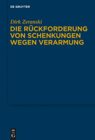 Title: Die Rückforderung von Schenkungen wegen Verarmung, Author: Dirk Zeranski