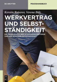 Title: Werkvertrag und Selbstständigkeit: Die Problematik der Scheinwerkverträge und der Scheinselbstständigkeit, Author: Kerstin Reiserer