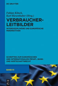 Title: Verbraucherleitbilder: Interdisziplinäre und europäische Perspektiven, Author: Fabian Klinck