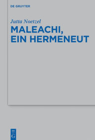 Title: Maleachi, ein Hermeneut, Author: Jutta Noetzel