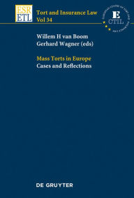 Title: Mass Torts in Europe: Cases and Reflections, Author: Willem H. van Boom