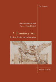 Title: A Transitory Star: The Late Bernini and his Reception, Author: Claudia Lehmann