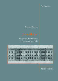 Title: Jean Marot: Un graveur d'architecture à l'époque de Louis XIV, Author: Kristina Deutsch