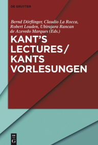 Title: Kant's Lectures / Kants Vorlesungen, Author: Bernd D#x000F6;rflinger