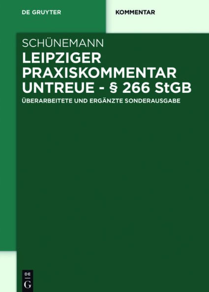 Leipziger Praxiskommentar Untreue - § 266 StGB: Überarbeitete und ergänzte Sonderausgabe