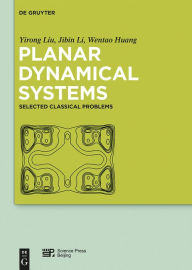 Title: Planar Dynamical Systems: Selected Classical Problems, Author: Yirong Liu