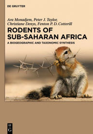 Title: Rodents of Sub-Saharan Africa: A biogeographic and taxonomic synthesis, Author: Ara Monadjem