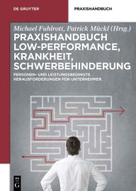 Title: Praxishandbuch Low-Performance, Krankheit, Schwerbehinderung: Personen- und leistungsbedingte Herausforderungen für Unternehmer, Author: Michael Fuhlrott