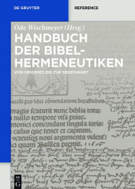 Title: Handbuch der Bibelhermeneutiken: Von Origenes bis zur Gegenwart, Author: Oda Wischmeyer