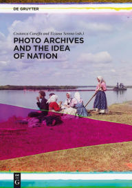 Title: Photo Archives and the Idea of Nation, Author: Costanza Caraffa