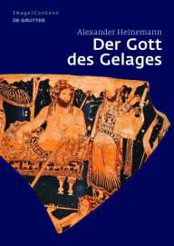 Title: Der Gott des Gelages: Dionysos, Satyrn und Mänaden auf attischem Trinkgeschirr des 5. Jahrhunderts v. Chr., Author: Alexander Heinemann