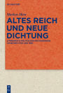 Altes Reich und Neue Dichtung: Literarisch-politisches Reichsdenken zwischen 1740 und 1830