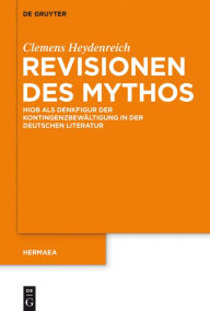 Title: Revisionen des Mythos: Hiob als Denkfigur der Kontingenzbewältigung in der deutschen Literatur, Author: Clemens Heydenreich