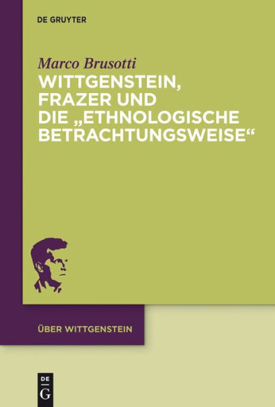 Wittgenstein, Frazer und die #8222;ethnologische Betrachtungsweise