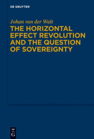 Title: The Horizontal Effect Revolution and the Question of Sovereignty, Author: Johan van der Walt