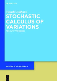 Title: Stochastic Calculus of Variations: For Jump Processes, Author: Yasushi Ishikawa