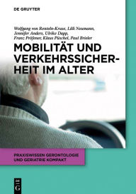 Title: Mobilität und Verkehrssicherheit im Alter, Author: Wolfgang von Renteln-Kruse